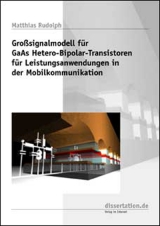 Grosssignalmodell für GaAs Hetero-Bipolar-Transistoren für Leistungsanwendungen in der Mobilkommunikation - Matthias Rudolph