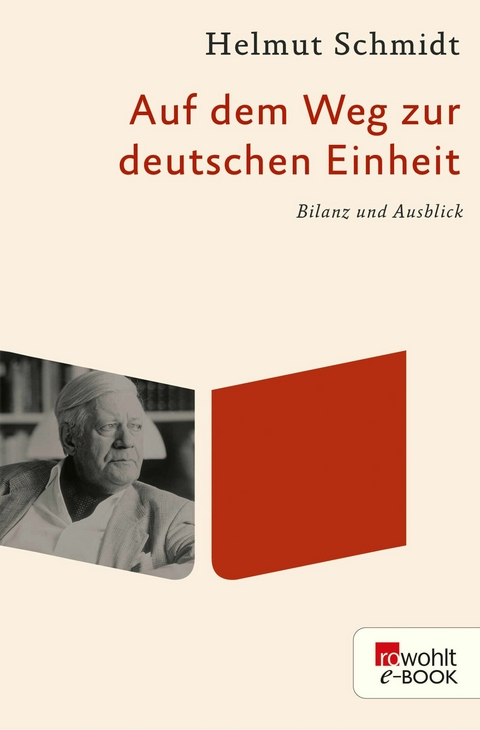 Auf dem Weg zur deutschen Einheit -  Helmut Schmidt