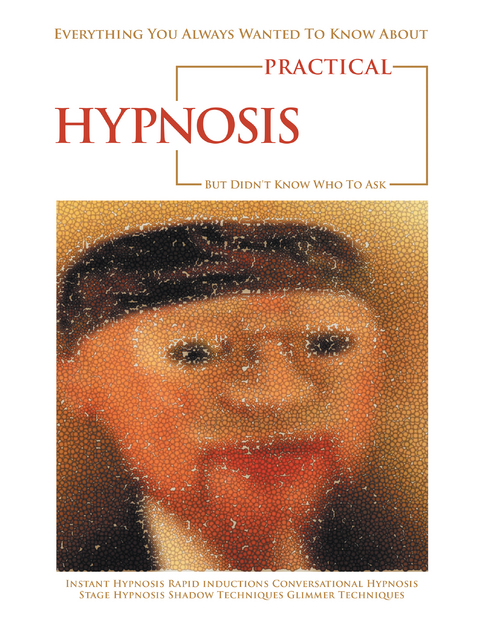 Everything You Always Wanted to Know About Practical Hypnosis but Didn't Know Who to Ask - Jeffrey Cox