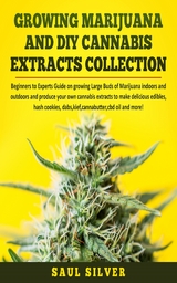 Growing Marijuana and DIY Cannabis Extracts Collection - Saul Silver