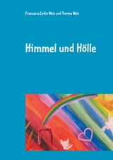 Himmel und Hölle - Francesca Lydia Weis, Yvonne Weis