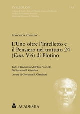 L'Uno oltre l'Intelletto e il Pensiero nel trattato 24 (Enn. V 6) di Plotino - Francesco Romano