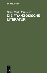 Die französische Literatur - Heinz Willi Wittschier