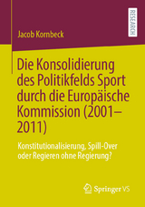 Die Konsolidierung des Politikfelds Sport durch die Europäische Kommission (2001-2011) - Jacob Kornbeck