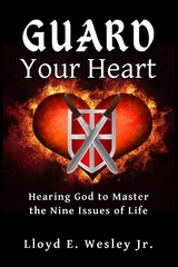 Guard Your Heart - Lloyd E. Wesley