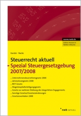 NWB Steuerrecht aktuell. Hintergründe - Praxishinweise - Gestaltungen / Steuerrecht aktuell Spezial Steuergesetzgebung 2007/2008 - Friedrich E. Harenberg, Jens Intemann, Alexander Kratzsch, Horst-Günther Zaisch, Walter Bode, Michaela Teller