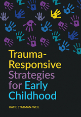 Trauma-Responsive Strategies for Early Childhood - Katie Statman-Weil, Rashelle Hibbard