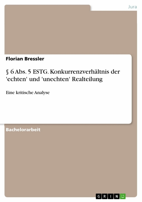 § 6 Abs. 5 ESTG. Konkurrenzverhältnis der 'echten' und 'unechten' Realteilung -  Florian Bressler