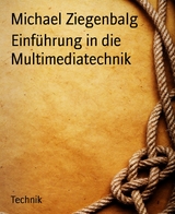 Einführung in die Multimediatechnik - Michael Ziegenbalg