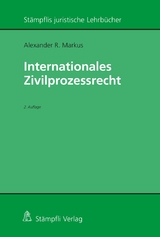 Internationales Zivilprozessrecht - Alexander R. Markus