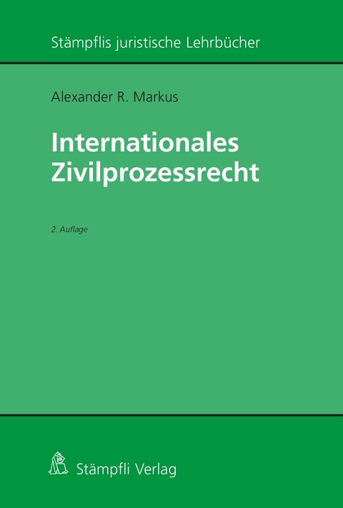 Internationales Zivilprozessrecht - Alexander R. Markus