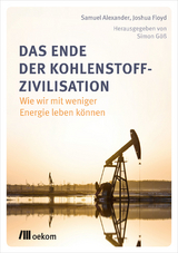 Das Ende der Kohlenstoff-Zivilisation - Joshua Floyd, Samuel Alexander