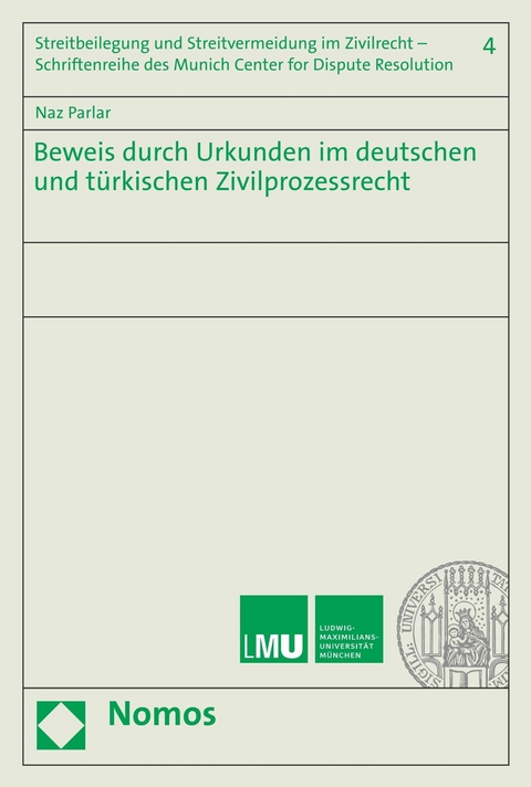 Beweis durch Urkunden im deutschen und türkischen Zivilprozessrecht - Naz Parlar