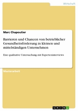 Barrieren und Chancen von betrieblicher Gesundheitsförderung in kleinen und mittelständigen Unternehmen - Marc Chapoutier