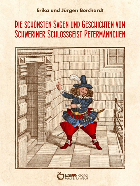 Die schönsten Sagen und Geschichten vom Schweriner Schlossgeist Petermännchen - Erika Borchardt, Jürgen Borchardt