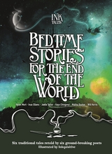 Ink Tales: Bedtime Stories for the End of the World -  Malika Booker,  Kayo Chingonyi,  Inua Ellams,  Will Harris,  Helen Mort,  Joelle Taylor