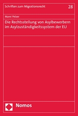 Die Rechtsstellung von Asylbewerbern im Asylzuständigkeitssystem der EU - Marei Pelzer