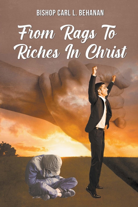 From Rags to Riches in Christ - Bishop Carl L. Behanan