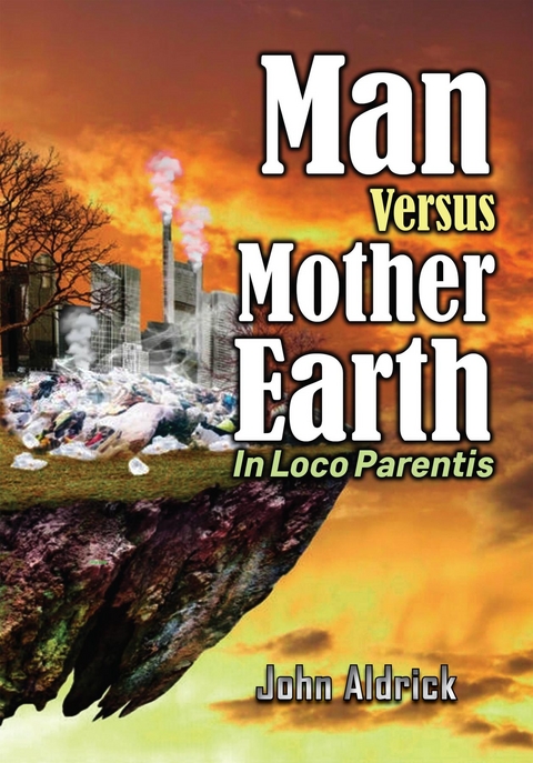 Man Versus Mother Earth - John M Aldrick