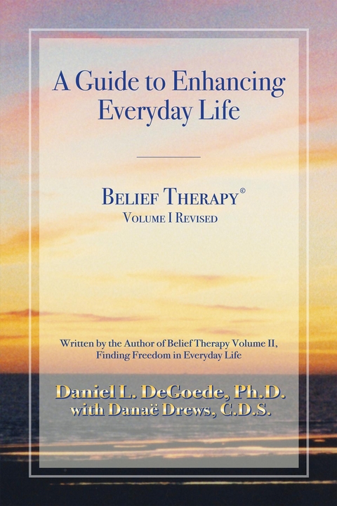 Belief Therapy Volume I Revision One - Daniel L Degoede