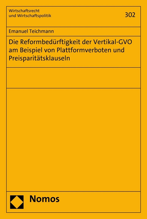 Die Reformbedürftigkeit der Vertikal-GVO am Beispiel von Plattformverboten und Preisparitätsklauseln - Emanuel Teichmann