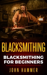 Blacksmithing - John Hammer