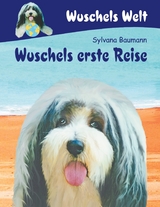 Wuschels erste Reise - Sylvana Baumann