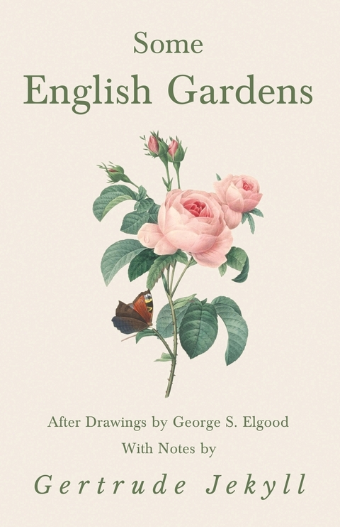 Some English Gardens - After Drawings by George S. Elgood - With Notes by Gertrude Jekyll - Gertrude Jekyll