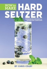 How to Make Hard Seltzer -  Chris Colby