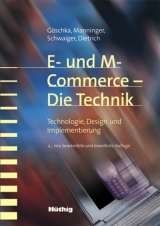 E- und M-Commerce, die Technik - Göschka, Karl M; Manninger, Martin; Schwaiger, Christian; Dietrich, Dietmar