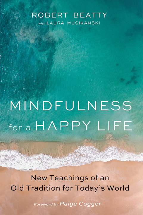 Mindfulness for a Happy Life -  Robert Beatty,  Laura Musikanski