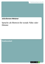 Sprache als Hinweis für soziale Nähe oder Distanz - Julia-Doreen Metzner