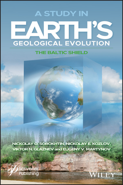 A Study in Earth's Geological Evolution - Nikolay O. Sorokhtin, Nikolay E. Kozlov, Viktor N. Glaznev, Eugeny V. Martynov