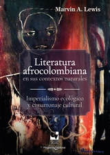 Literatura afrocolombiana en sus contextos naturales - Marvin A Lewis