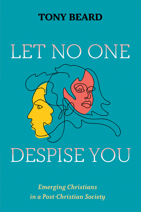 Let No One Despise You -  Tony Beard