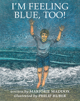 I’m Feeling Blue, Too! - Marjorie Maddox