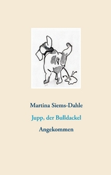 Jupp, der Bulldackel - Martina Siems-Dahle