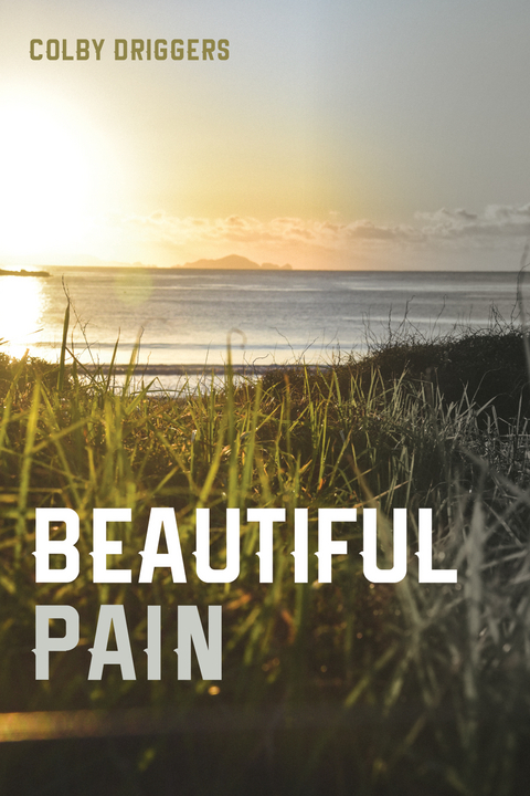 Beautiful Pain -  Colby Driggers