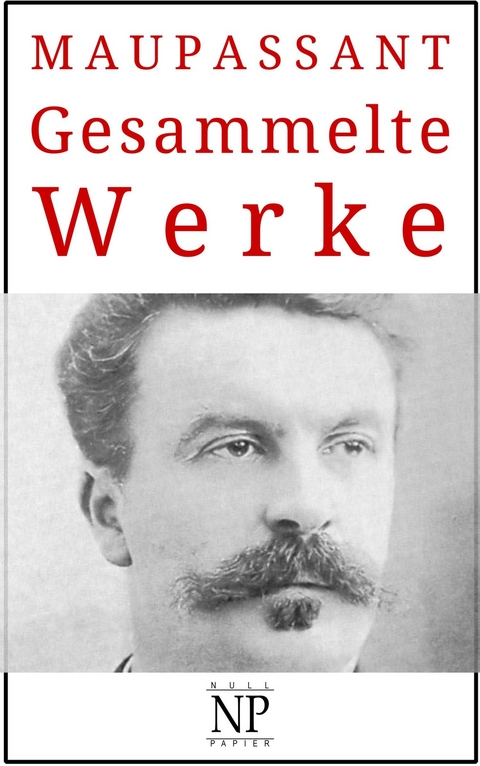 Guy de Maupassant - Gesammelte Werke -  Guy De Maupassant