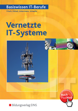 Vernetzte IT-Systeme / Basiswissen IT-Berufe - Werner Frisch, Hans-J. Hölzel, Franz-Josef Lintermann, Udo Schaefer