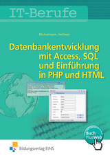 Datenbankenentwicklung und -anpassung mit MS Access und SQL und Einführung in PHP und HTML / IT-Berufe - Norbert Michelmann, Rolf Hettwer