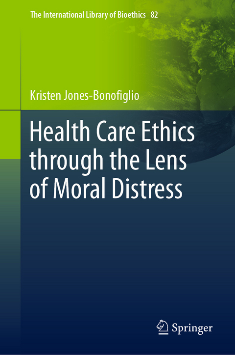 Health Care Ethics through the Lens of Moral Distress - Kristen Jones-Bonofiglio