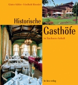 Historische Gasthöfe in Sachsen-Anhalt - Günter Köhler, Friedhold Birnstiel