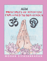 Principles of Hinduism Explained to Non-Hindus -  Mohan Sivasankaran