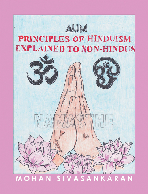 Principles of Hinduism Explained to Non-Hindus -  Mohan Sivasankaran