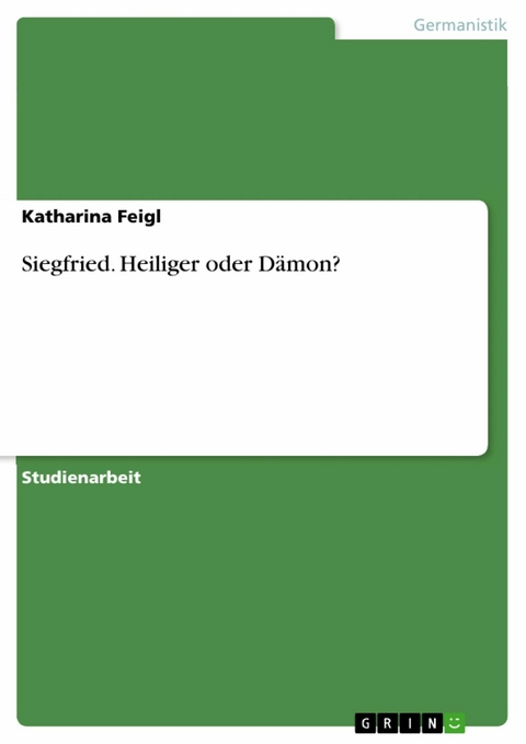 Siegfried. Heiliger oder Dämon? - Katharina Feigl