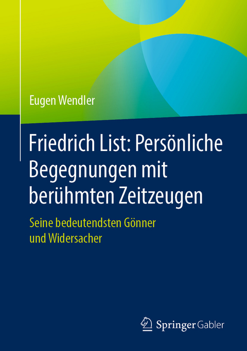 Friedrich List: Persönliche Begegnungen mit berühmten Zeitzeugen - Eugen Wendler