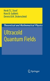 Ultracold Quantum Fields - Henk T. C. Stoof, Dennis B. M. Dickerscheid, Koos Gubbels