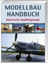 Modellbau Handbuch Klassische Jagdflugzeuge