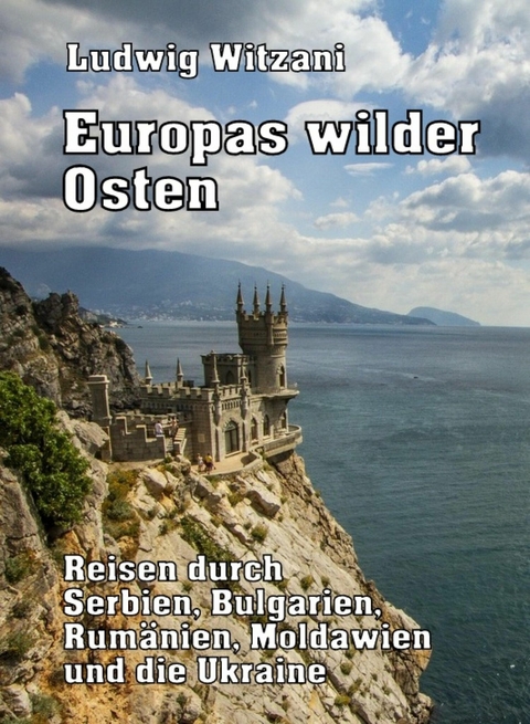 Europas wilder Osten - Ludwig Witzani